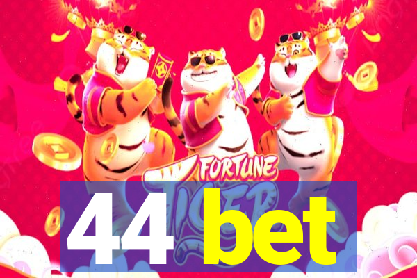 44 bet